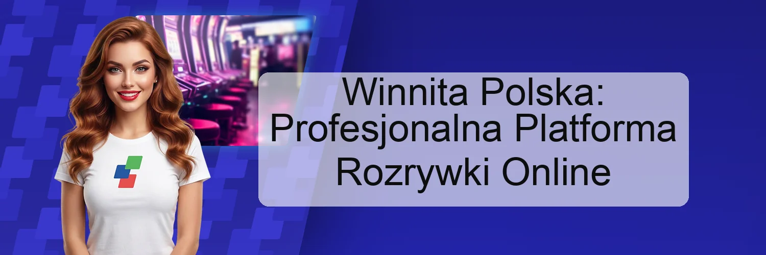 Winnita Polska: Profesjonalna Platforma Rozrywki Online Winnita Polska: Profesjonalna Platforma Rozrywki Online